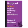 Duygusal - Duygular Düşünceyi Nasıl Şekillendirir?