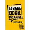 Efsane Değil İnsanım