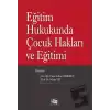 Eğitim Hukukunda Çocuk Hakları ve Eğitimi