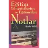 Eğitim Yöneticilerine ve Eğitimcilerine Notlar