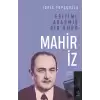 Eğitime Adanmış Bir Ömür:Mahir İz