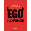 Ego Düşmanındır