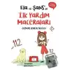 Ela ve Şans’ın İlk Yardım Maceraları