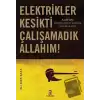 Elektrikler Kesikti Çalışamadık Allahım!