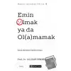 Emin Olmak ya da Ol(a)mamak