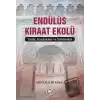 Endülüs Kıraat Ekolü - Tarihi, Kaynakları ve Yöntemleri