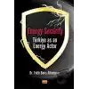 Energy Security Türkiye As An Energy Actor