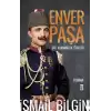 Enver Paşa - Bir Adanmışlık Öyküsü