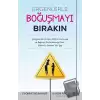 Ergenlerle Boğuşmayı Bırakın