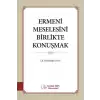 Ermeni Meselesini Birlikte Konuşmak