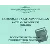 Ermeniler Tarafından Yapılan Katliam Belgeleri ( 1914 - 1919 ) Cilt 1