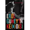 Erol Güney’in Ke(n)disi