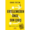 Ertelemeden Önce Son Çıkış