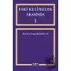 Eski Kelimeler Arasında 1