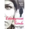 Eskimiyorsun İçimde