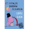 Et Yiyenler Birbirini Öldürsün