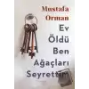 Ev Öldü Ben Ağaçları Seyrettim