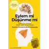 Eylem Mi Düşünme Mi