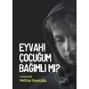 Eyvah! Çocuğum Bağımlı Mı?