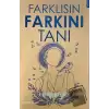 Faklısın Farkını Tanı