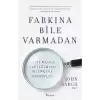 Farkına Bile Varmadan