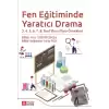 Fen Eğitiminde Yaratıcı Drama 3.4.5.6.7.8. Sınıf Ders Planı Örnekleri