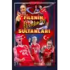 Filenin Yenilmez Sultanları