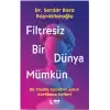 Filtresiz Bir Dünya Mümkün