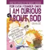 For Even Younger Ones Book 4 - I am Curious About God