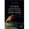 Futbol Takımlarında Tüketici Temelli Marka Değeri