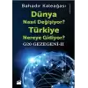 G20 Gezegeni 2 : Dünya Nasıl Değişiyor? Türkiye Nereye Gidiyor?