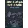 Garplılaşmanın Neresindeyiz?