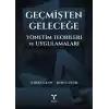 Geçmişten Geleceğe Yönetim Teorileri ve Uygulamaları