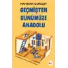 Geçmişten Günümüze Anadolu