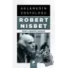 Geleneğin Sosyoloğu Robert Nısbet