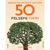 Gerçekten Bilmeniz Gereken 50 Felsefe Fikri (Ciltli)