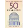 Gerçekten Bilmeniz Gereken 50 Mimarlık Fikri (Ciltli)