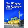 Gez Dünyayı Gör Konyayı