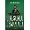 Giresunlu Osman Ağa - Milli Mücadele Kahramanı