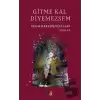 Gitme Kal Diyemezsem