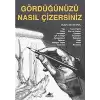 Gördüğünüzü Nasıl Çizersiniz?