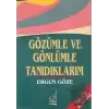 Gözümle ve Gönlümle Tanıdıklarım