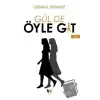 Gül de Öyle Git