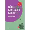 Güller Kırılsa da Kokar