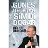 Güneş Ufuktan Şimdi Doğar