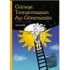 Güneşe Tırmanmazsan Ayı Göremezsin