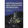 Gürcistan Kaleleri: Savaş Sefer ve Kale Organizasyonu