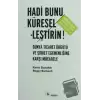 Hadi Bunu Küresel-leştirin!