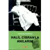 Halil Cibran’la Anılarım