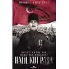 Halil Kut Paşa - Kut’ül Amarenin Muzaffer Komutanı